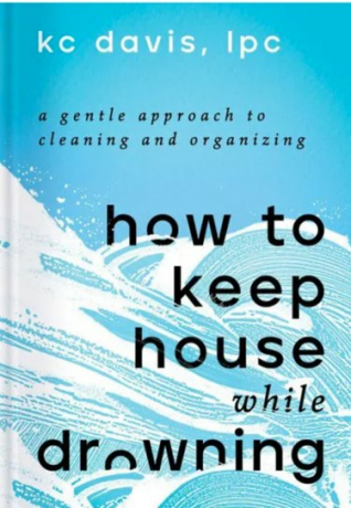 KC Davisin kirjan How to Keep House While Drowning kansi