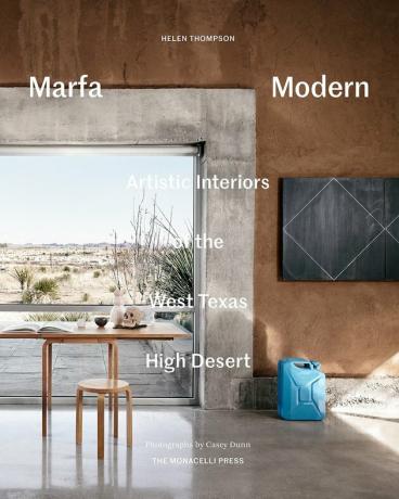 Marfa Modern: Artistic Interiors of the West Texas High Desert